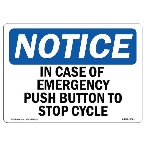 Safety Sign, OSHA Notice, 18" Height, In Case Of Emergency Push Button To Stop Cycle Sign, Landscape